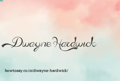 Dwayne Hardwick
