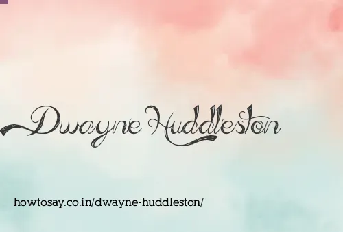 Dwayne Huddleston