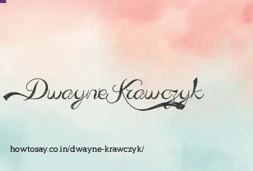 Dwayne Krawczyk