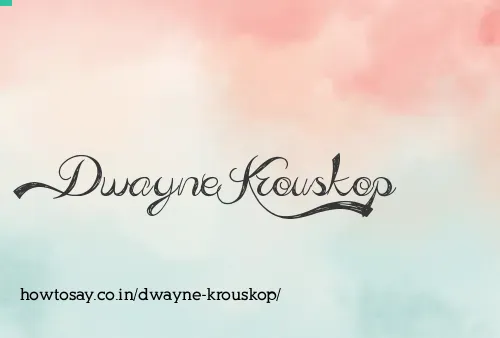 Dwayne Krouskop