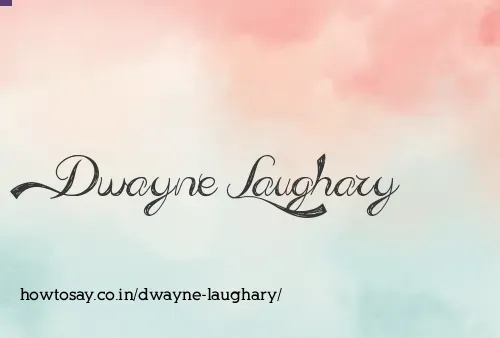 Dwayne Laughary