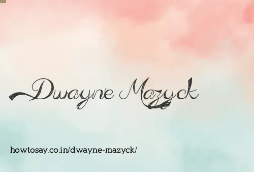 Dwayne Mazyck