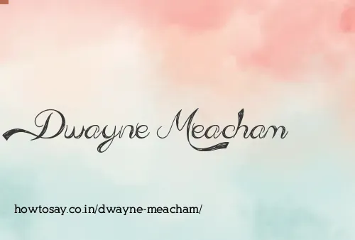 Dwayne Meacham