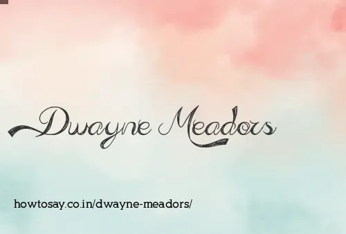 Dwayne Meadors