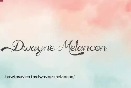 Dwayne Melancon