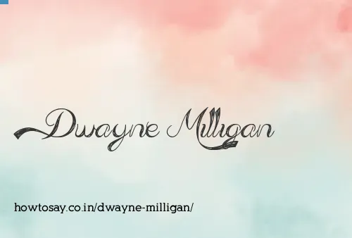 Dwayne Milligan