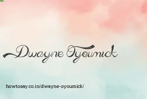 Dwayne Oyoumick