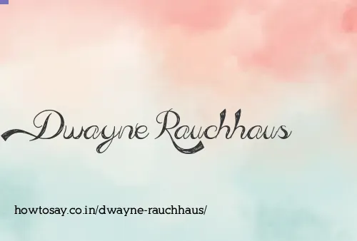 Dwayne Rauchhaus