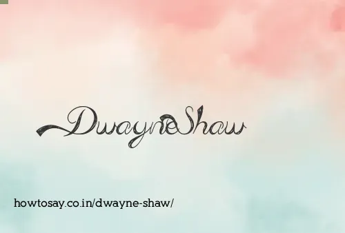 Dwayne Shaw