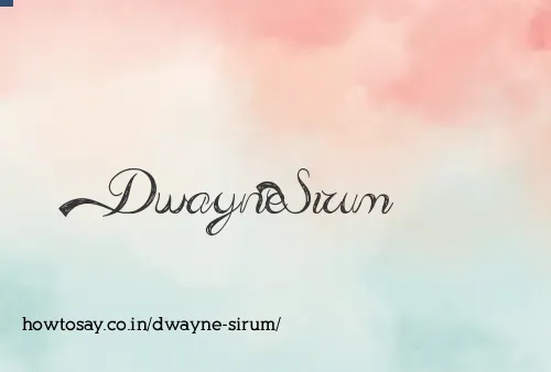Dwayne Sirum