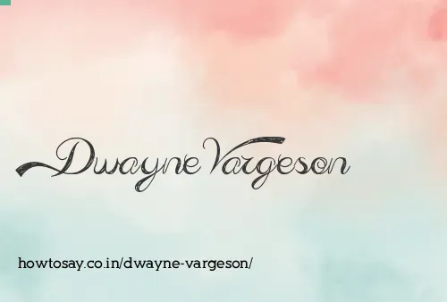 Dwayne Vargeson