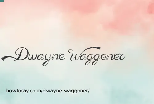 Dwayne Waggoner