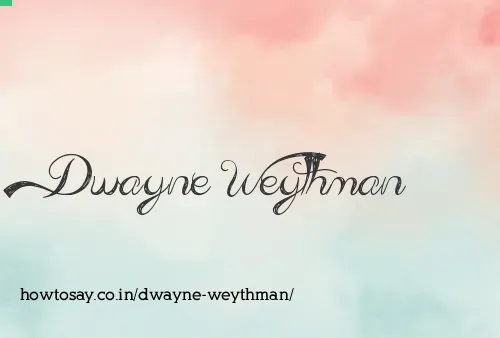 Dwayne Weythman