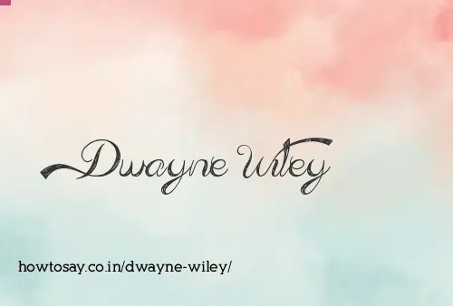 Dwayne Wiley