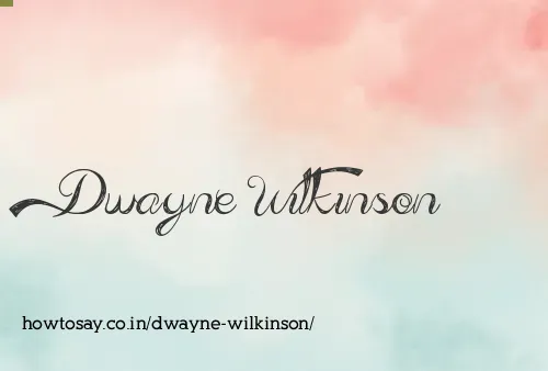 Dwayne Wilkinson