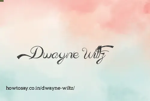 Dwayne Wiltz