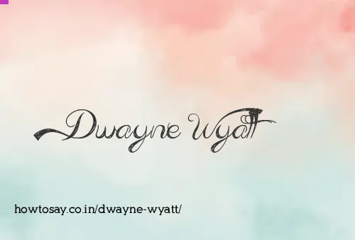 Dwayne Wyatt