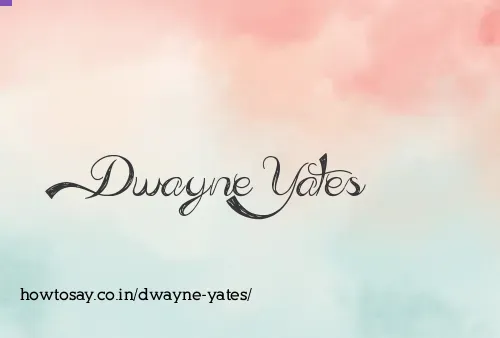 Dwayne Yates