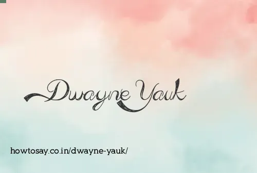 Dwayne Yauk