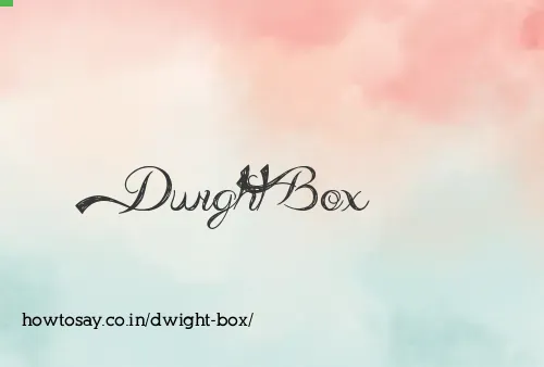 Dwight Box