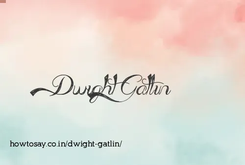 Dwight Gatlin
