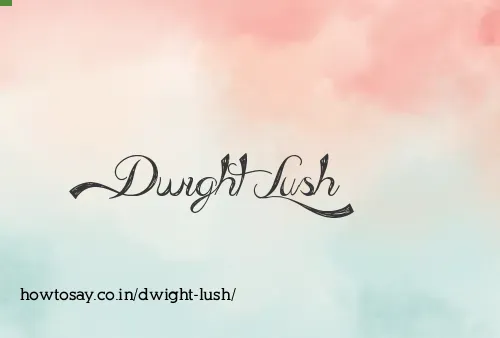Dwight Lush