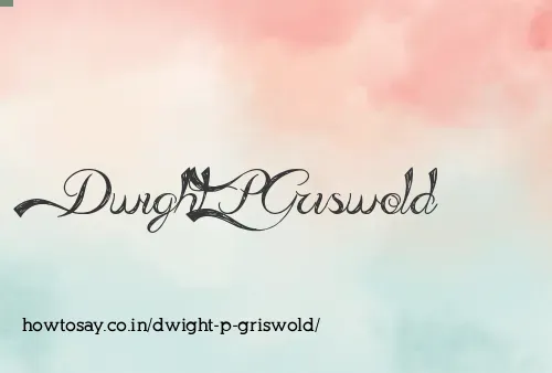 Dwight P Griswold