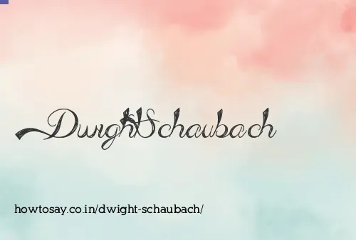 Dwight Schaubach
