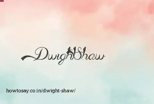 Dwight Shaw