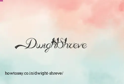 Dwight Shreve