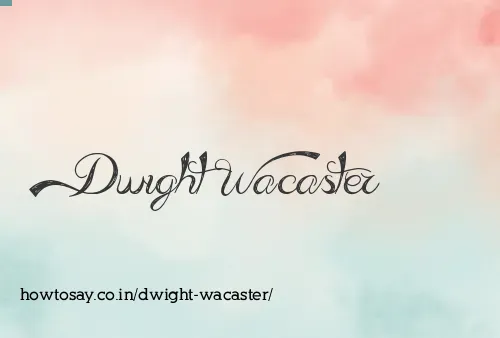 Dwight Wacaster