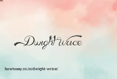 Dwight Wrice