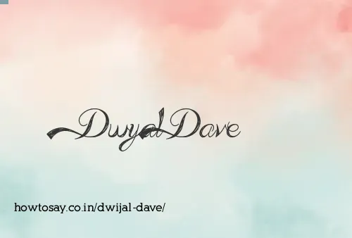 Dwijal Dave