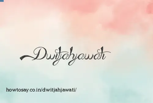 Dwitjahjawati