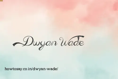 Dwyan Wade