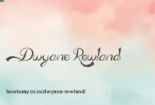 Dwyane Rowland