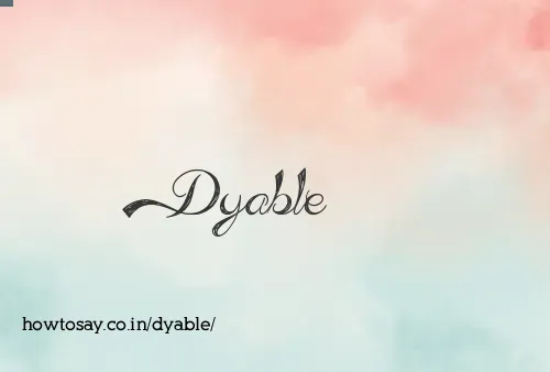 Dyable