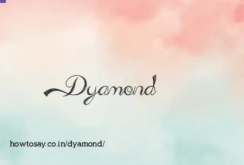 Dyamond
