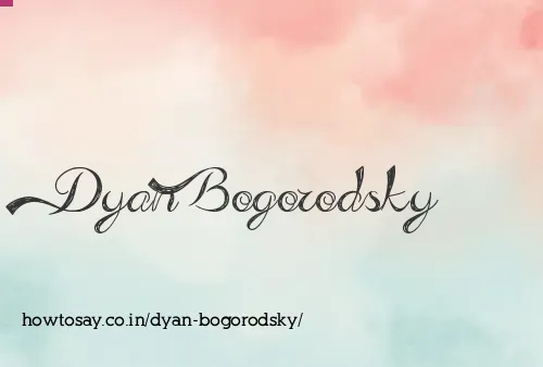 Dyan Bogorodsky