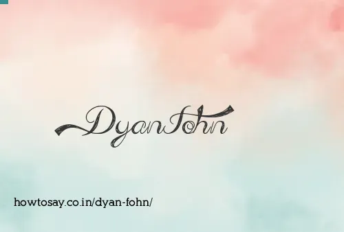 Dyan Fohn