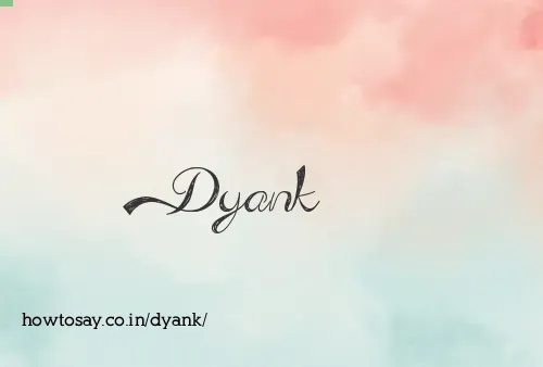Dyank