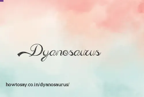 Dyanosaurus