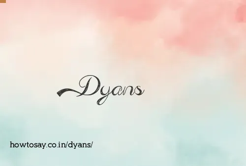 Dyans