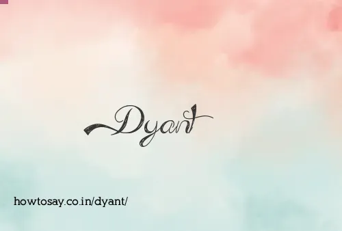 Dyant