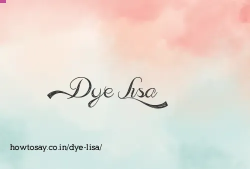 Dye Lisa