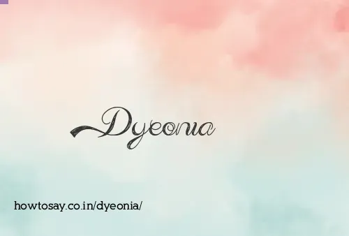 Dyeonia