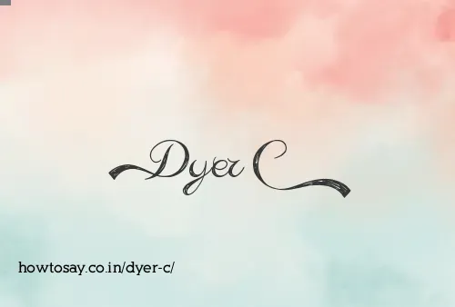 Dyer C