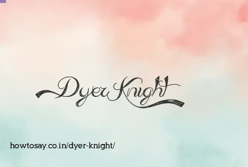 Dyer Knight