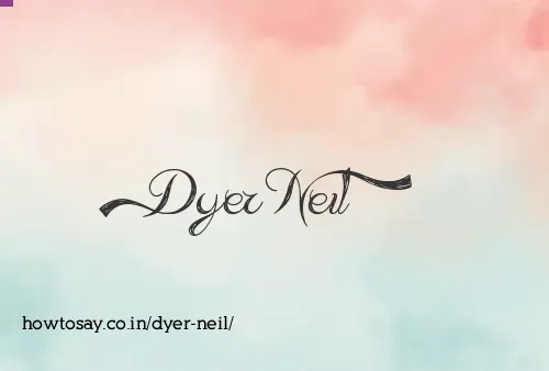 Dyer Neil