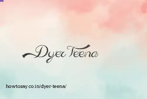 Dyer Teena